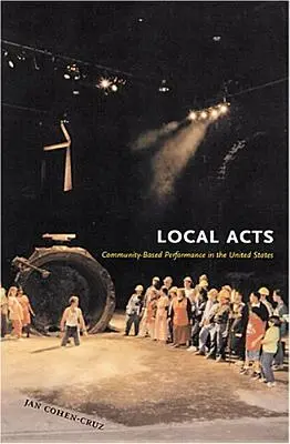 Actos locales: Actuaciones comunitarias en Estados Unidos - Local Acts: Community-Based Performance in the United States