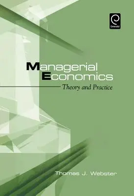Economía empresarial: Teoría y práctica - Managerial Economics: Theory and Practice