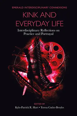 Kink and Everyday Life: Interdisciplinary Reflections on Practice and Portrayal (Las perversiones y la vida cotidiana: reflexiones interdisciplinares sobre la práctica y la representación) - Kink and Everyday Life: Interdisciplinary Reflections on Practice and Portrayal