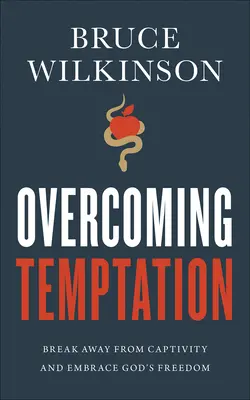 Venciendo la tentación: Escápate del cautiverio y abraza la libertad de Dios - Overcoming Temptation: Break Away from Captivity and Embrace God's Freedom