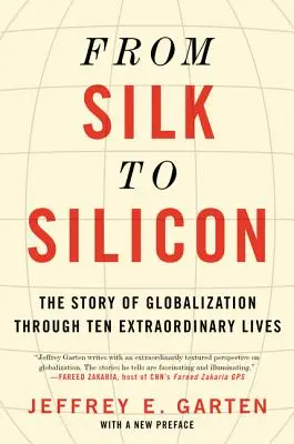 De la seda al silicio: La historia de la globalización a través de diez vidas extraordinarias - From Silk to Silicon: The Story of Globalization Through Ten Extraordinary Lives