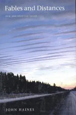 Fábulas y distancias: Ensayos nuevos y seleccionados - Fables and Distances: New and Selected Essays