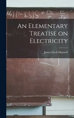Tratado elemental de electricidad - An Elementary Treatise on Electricity
