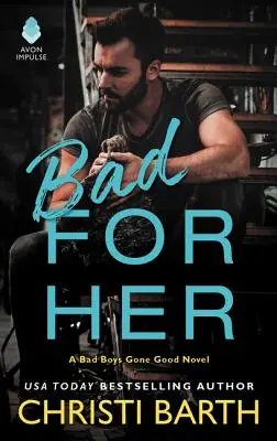 Malo para ella: Una novela de chicos malos que se vuelven buenos - Bad for Her: A Bad Boys Gone Good Novel