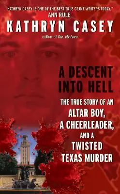 Un descenso al infierno: La verdadera historia de un monaguillo, una animadora y un retorcido asesinato en Texas - A Descent Into Hell: The True Story of an Altar Boy, a Cheerleader, and a Twisted Texas Murder