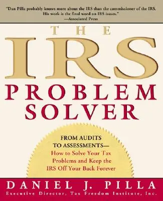 El solucionador de problemas de Hacienda: De las auditorías a las liquidaciones: cómo resolver sus problemas fiscales y quitarse a Hacienda de encima para siempre - The IRS Problem Solver: From Audits to Assessments--How to Solve Your Tax Problems and Keep the IRS Off Your Back Forever