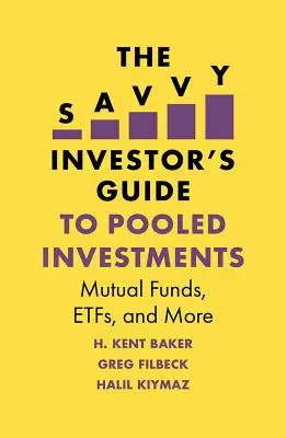 The Savvy Investor's Guide to Pooled Investments: Fondos de inversión, Etfs y más - The Savvy Investor's Guide to Pooled Investments: Mutual Funds, Etfs, and More