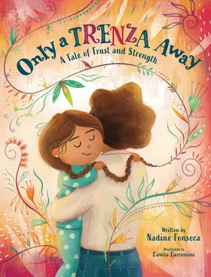 Only a Trenza Away: Un Cuento De Confianza Y Fuerza - Only a Trenza Away: A Tale of Trust and Strength