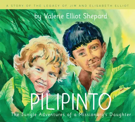 Pilipinto: Las aventuras en la selva de la hija de un misionero - Pilipinto: The Jungle Adventures of a Missionary's Daughter