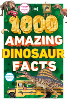 1,000 Amazing Dinosaurs Facts: Datos increíbles sobre los dinosaurios - 1,000 Amazing Dinosaurs Facts: Unbelievable Facts about Dinosaurs