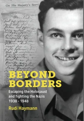 Más allá de las fronteras: Escapando del Holocausto y luchando contra los nazis. 1938 - 1948 - Beyond Borders: Escaping the Holocaust and Fighting the Nazis. 1938 - 1948