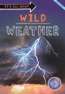 Todo sobre... El tiempo salvaje: Todo lo que quieres saber sobre nuestro clima en un libro asombroso - It's All About... Wild Weather: Everything You Want to Know about Our Weather in One Amazing Book