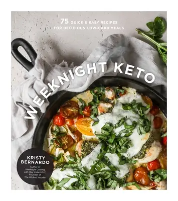 Weeknight Keto: 75 recetas rápidas y fáciles para deliciosas comidas bajas en carbohidratos - Weeknight Keto: 75 Quick & Easy Recipes for Delicious Low-Carb Meals