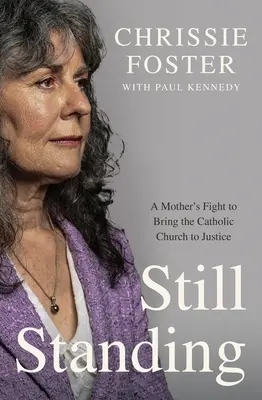 Aún en pie: La lucha de una madre para llevar a la Iglesia Católica ante la justicia - Still Standing: A Mother's Fight to Bring the Catholic Church to Justice