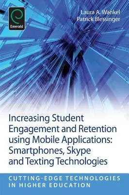 Aumentar el compromiso y la retención de los estudiantes mediante aplicaciones móviles: Smartphones, Skype y tecnologías de mensajería de texto - Increasing Student Engagement and Retention Using Mobile Applications: Smartphones, Skype and Texting Technologies