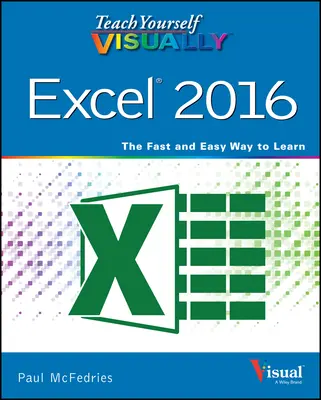 Enséñate a ver Excel 2016 - Teach Yourself Visually Excel 2016