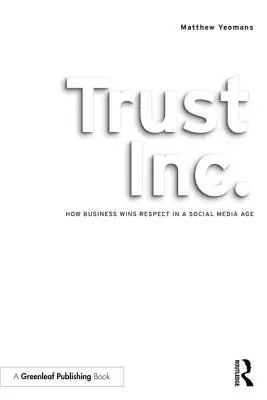 Trust Inc: Cómo las empresas se ganan el respeto en la era de las redes sociales - Trust Inc.: How Business Wins Respect in a Social Media Age