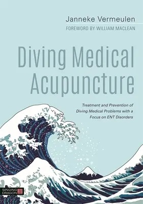 Acupuntura Médica del Buceo: Tratamiento y prevención de los problemas médicos del buceo con especial atención a los trastornos de la ent - Diving Medical Acupuncture: Treatment and Prevention of Diving Medical Problems with a Focus on Ent Disorders