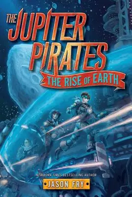 Los Piratas de Júpiter #3: El Ascenso de la Tierra - The Jupiter Pirates #3: The Rise of Earth