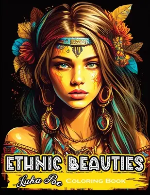 Libro para colorear de bellezas étnicas: Descubre la belleza del arte étnico: Colorea tu camino a través de nuestro libro para colorear Bellezas Étnicas - Ethnic Beauties Coloring Book: Discover the Beauty of Ethnic Art: Color Your Way Through Our Ethnic Beauties Coloring Book