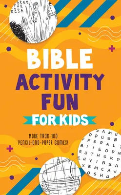 Actividades bíblicas divertidas para niños: Más de 100 juegos de lápiz y papel. - Bible Activity Fun for Kids: More Than 100 Pencil-And-Paper Games!