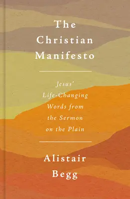 El manifiesto cristiano: Las palabras de Jesús del Sermón de la llanura que cambian la vida - The Christian Manifesto: Jesus' Life-Changing Words from the Sermon on the Plain