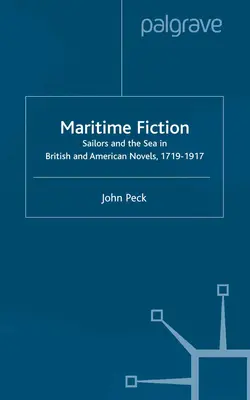 Ficción marítima: Los marineros y el mar en las novelas británicas y estadounidenses, 1719-1917 - Maritime Fiction: Sailors and the Sea in British and American Novels, 1719-1917