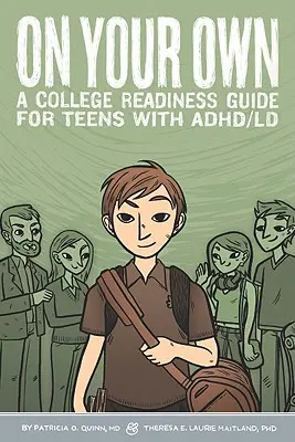Por tu cuenta: Guía de preparación para la universidad para adolescentes con TDA/H/TDAH - On Your Own - A College Readiness Guide for Teens With ADHD/LD