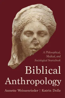 Antropología bíblica: A Philosophical, Medical, and Sociological Sourcebook (Antropología bíblica: libro de consulta filosófico, médico y sociológico) - Biblical Anthropology: A Philosophical, Medical, and Sociological Sourcebook
