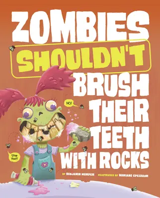 Los zombis no deberían cepillarse los dientes con piedras - Zombies Shouldn't Brush Their Teeth with Rocks