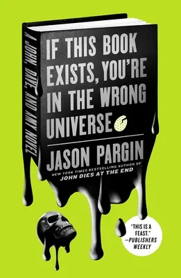 Si este libro existe, estás en el universo equivocado: Una novela de John, Dave y Amy - If This Book Exists, You're in the Wrong Universe: A John, Dave, and Amy Novel