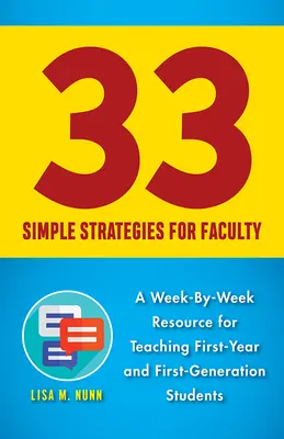 33 estrategias sencillas para el profesorado: Un recurso semanal para enseñar a estudiantes de primer año y de primera generación - 33 Simple Strategies for Faculty: A Week-By-Week Resource for Teaching First-Year and First-Generation Students