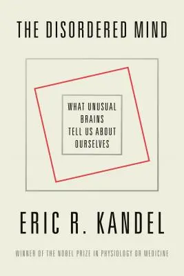 La mente trastornada: Lo que los cerebros inusuales nos dicen sobre nosotros mismos - The Disordered Mind: What Unusual Brains Tell Us about Ourselves