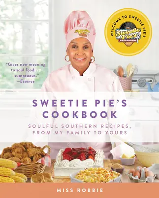 El libro de cocina de Sweetie Pie: Recetas sureñas con alma, de mi familia a la suya - Sweetie Pie's Cookbook: Soulful Southern Recipes, from My Family to Yours