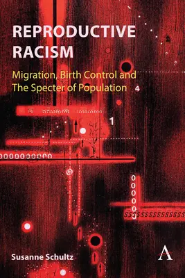 Racismo reproductivo: Migración, control de la natalidad y el espectro de la población - Reproductive Racism: Migration, Birth Control and the Specter of Population