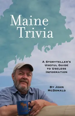 Trivia de Maine: Guía útil de información inútil de un cuentista - Maine Trivia: A Storyteller's Useful Guide to Useless Information