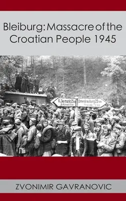 Bleiburg: Masacre del Pueblo Croata 1945 - Bleiburg: Massacre of the Croatian People 1945