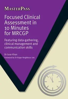 Evaluación clínica centrada en 10 minutos para Mrcgp: Recopilación de datos, gestión clínica y habilidades de comunicación - Focused Clinical Assessment in 10 Minutes for Mrcgp: Featuring Data-Gathering, Clinical Management and Communication Skills