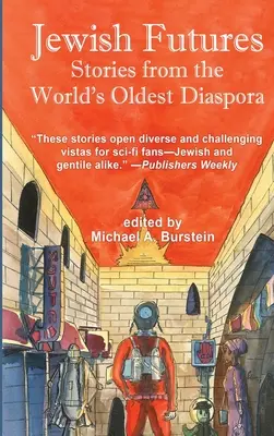 Futuros judíos: Ciencia ficción de la diáspora más antigua del mundo - Jewish Futures: Science Fiction from the World's Oldest Diaspora