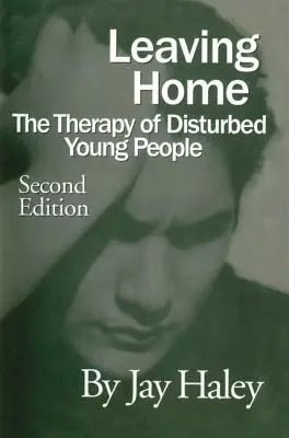 Abandonar el hogar: la terapia de los jóvenes perturbados - Leaving Home: The Therapy Of Disturbed Young People