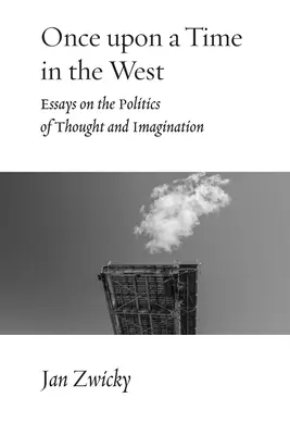 Érase una vez en Occidente: Ensayos sobre la política del pensamiento y la imaginación - Once upon a Time in the West: Essays on the Politics of Thought and Imagination