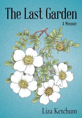 El último jardín: Memorias - The Last Garden: A Memoir