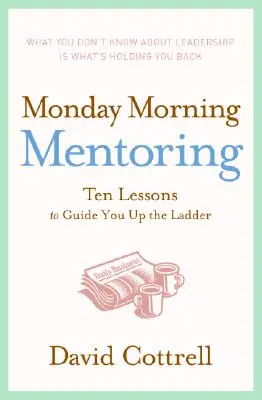 Monday Morning Mentoring: Diez lecciones para guiarte por la escalera - Monday Morning Mentoring: Ten Lessons to Guide You Up the Ladder