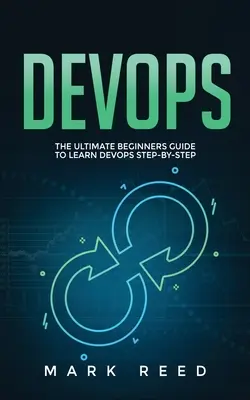 DevOps: La guía definitiva para principiantes para aprender DevOps paso a paso - DevOps: The Ultimate Beginners Guide to Learn DevOps Step-By-Step