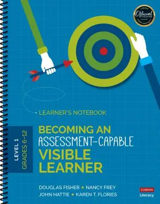 Becoming an Assessment-Capable Visible Learner, Grados 6-12, Nivel 1: Cuaderno del alumno - Becoming an Assessment-Capable Visible Learner, Grades 6-12, Level 1: Learner′s Notebook