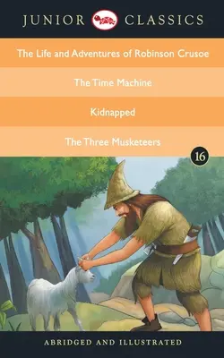 Clásico juvenil - Libro 16 (La vida y aventuras de Robinson Crusoe, La máquina del tiempo, Secuestrados, Los tres mosqueteros) - Junior Classic - Book 16 (The Life and Adventures of Robinson Crusoe, The Time Machine, Kidnapped, The Three Musketeers)