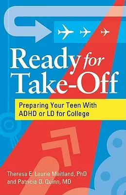 Listo para despegar - Cómo preparar a su hijo adolescente con TDAH o LD para la universidad - Ready for Take-Off - Preparing Your Teen With ADHD or LD for College