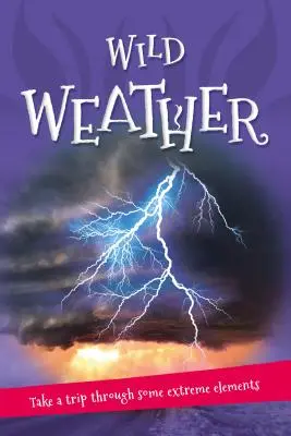 Todo sobre... El tiempo salvaje: Todo lo que quieres saber sobre nuestro clima en un libro asombroso - It's All About... Wild Weather: Everything You Want to Know about Our Weather in One Amazing Book