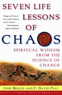 Siete lecciones de vida del caos: Sabiduría espiritual de la ciencia del cambio - Seven Life Lessons of Chaos: Spiritual Wisdom from the Science of Change