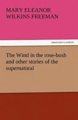 El viento en el rosal y otras historias de lo sobrenatural - The Wind in the Rose-Bush and Other Stories of the Supernatural